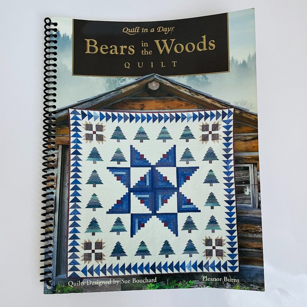 Quilt in a Day Bear in the Woods Quilt Illustrated Spiral by Eleanor Burns 1997
